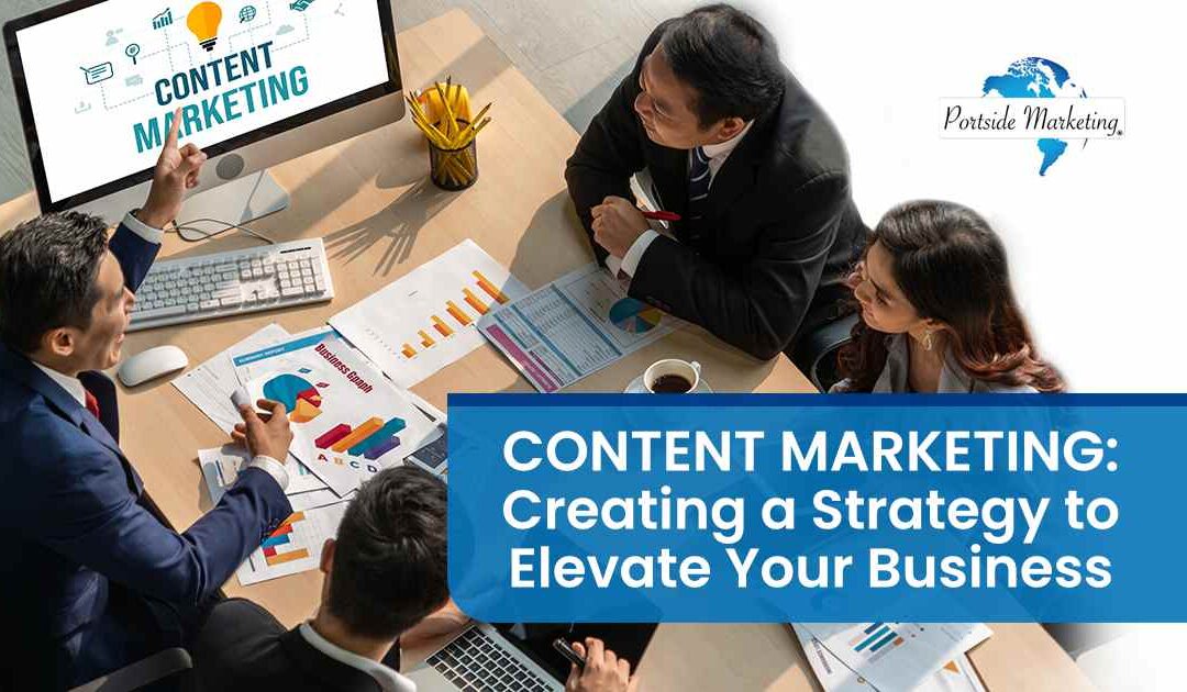 Content Marketing: Creating a Strategy to Elevate Your Business