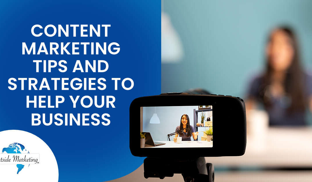 Content Marketing Tips and Strategies to Help Your Business