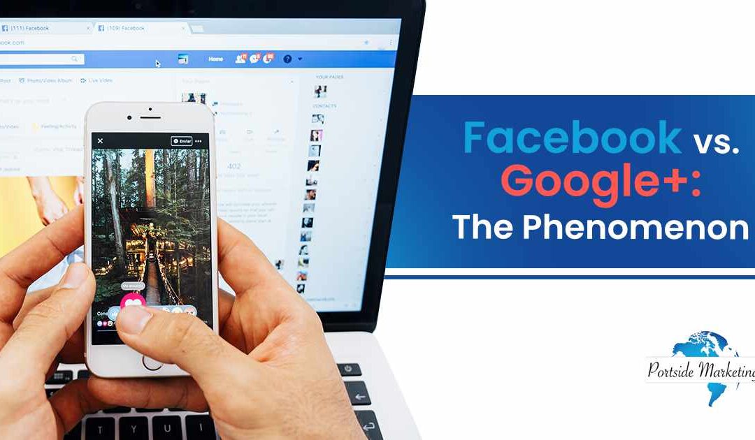 Facebook vs. Google+: The Phenomenon