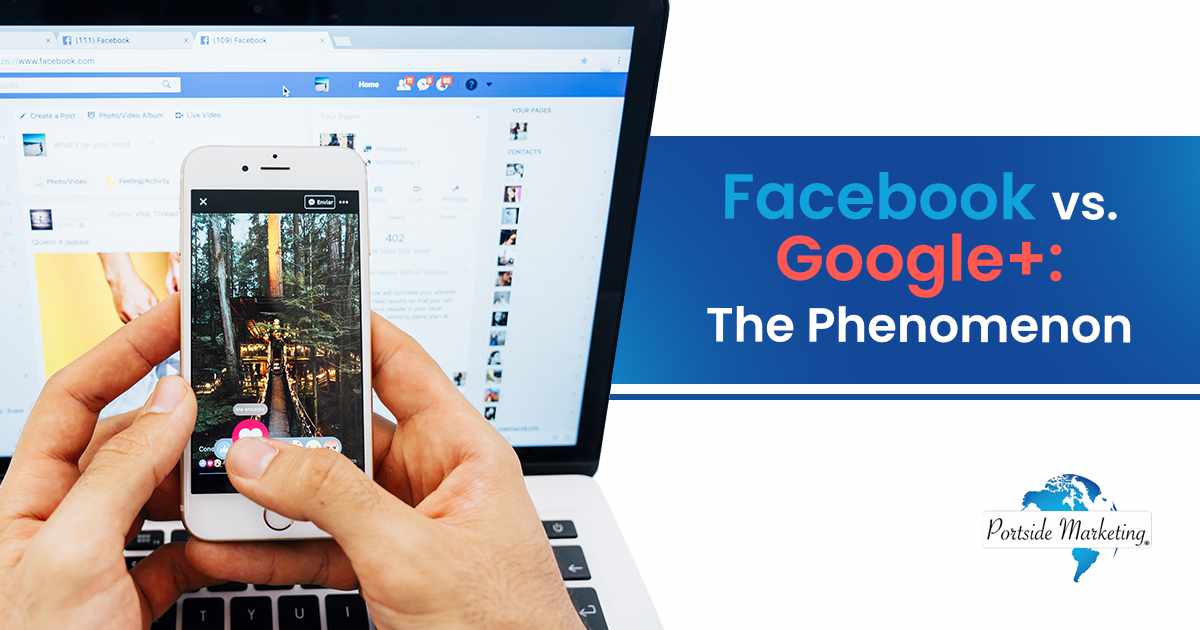 Facebook vs. Google+ The Phenomenon High-quality photo showing a smartphone and laptop displaying Facebook, featuring Portside Marketing and highlighting ‘Facebook vs. Google+: The Phenomenon,’ aligned with the page’s marketing context.