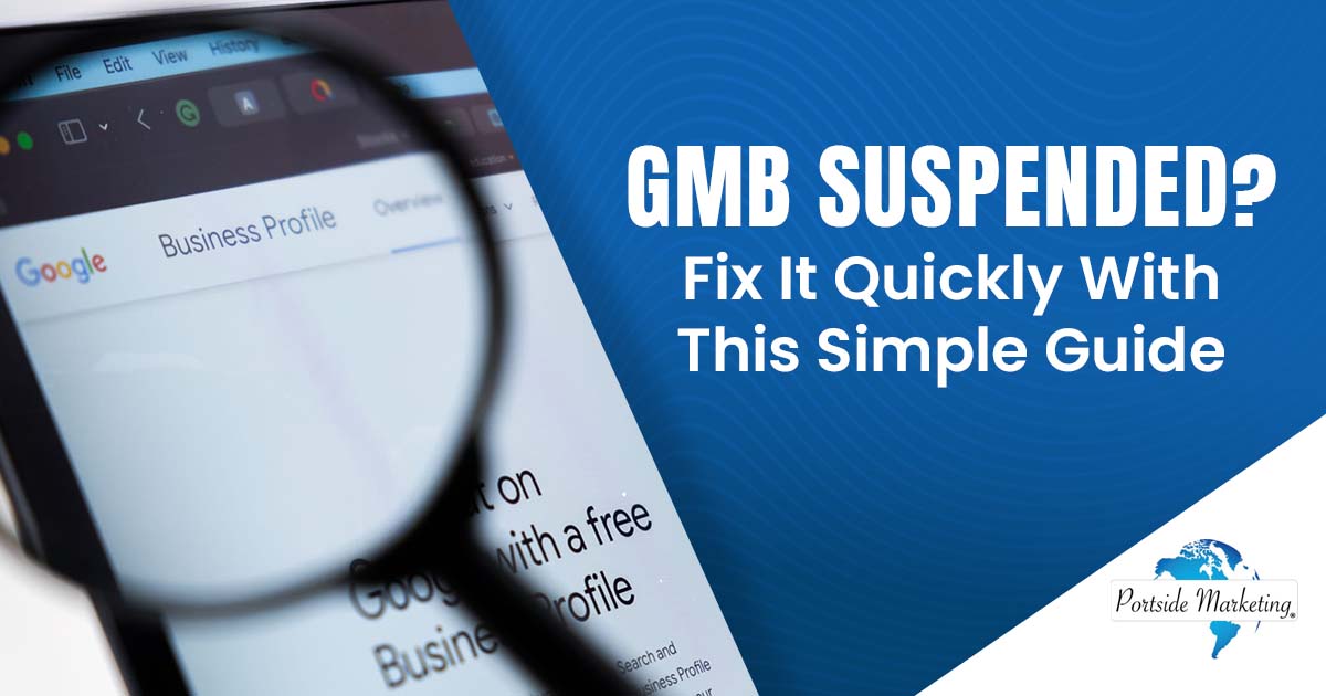 Image of the Google Business Profile logo displayed on a laptop screen viewed through a magnifying glass, featuring Portside Marketing and highlighting 'GMB Suspended? | Fix It Quickly With This Simple Guide'.