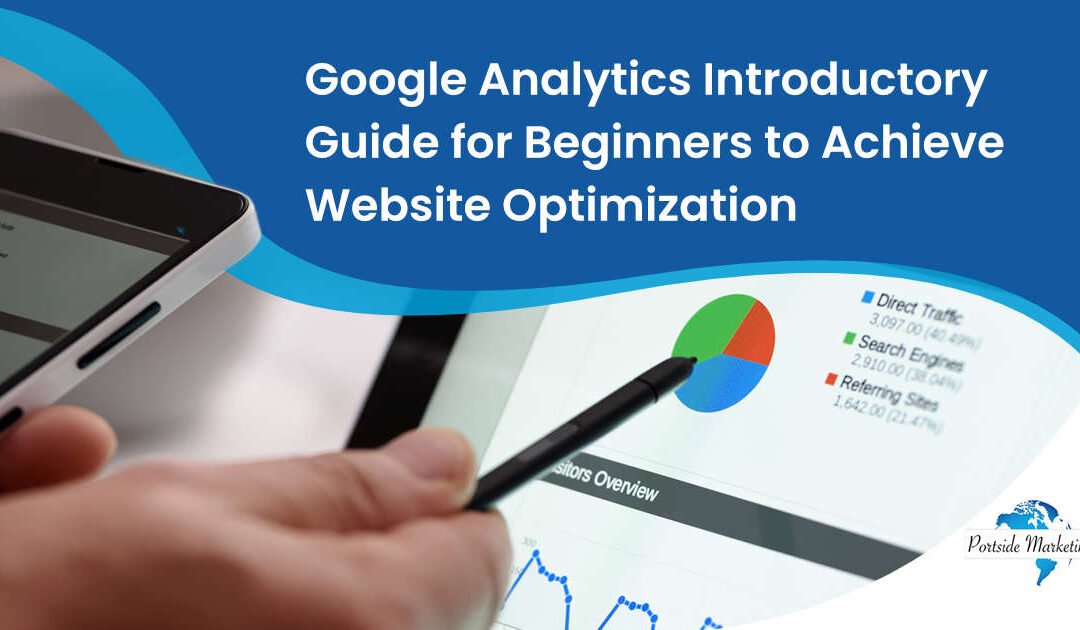 Google Analytics Introductory Guide for Beginners to Achieve Website Optimization