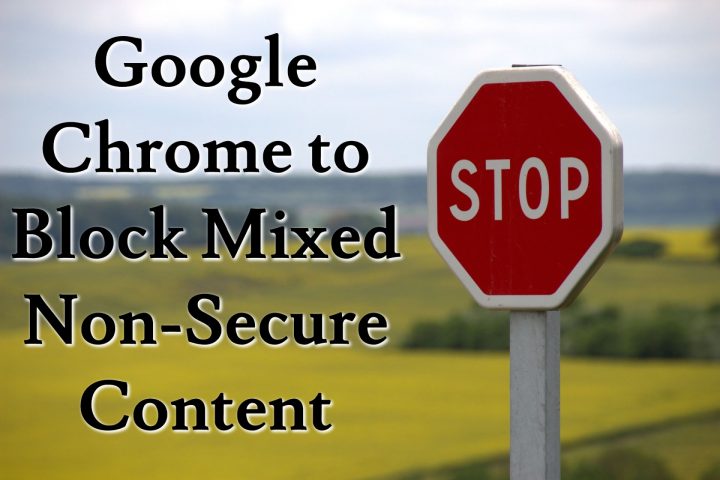 Google Chrome to Block Mixed Non-Secure Content