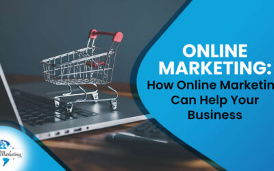 Online Marketing: How Online Marketing Can Help Your Business