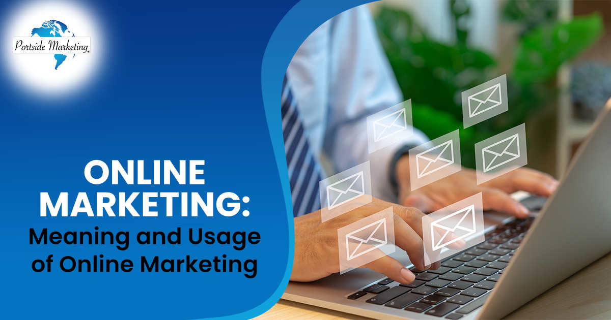 Online Marketing Meaning and Usage of Online Marketing Image of a business using email marketing with multiple digital newsletters sent to customers, representing technology and online advertising, featuring Portside Marketing and highlighting the meaning and usage of online marketing.
