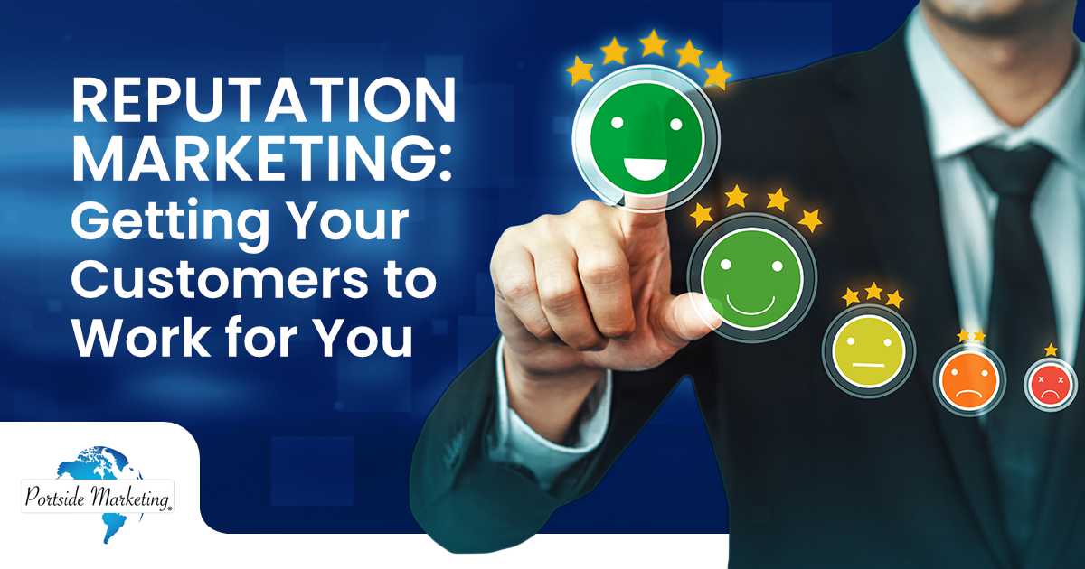 Reputation Marketing Getting Your Customers to Work for You Image representing customer review and satisfaction feedback survey concept, featuring Portside Marketing and highlighting reputation marketing and how to get your customers to work for you..