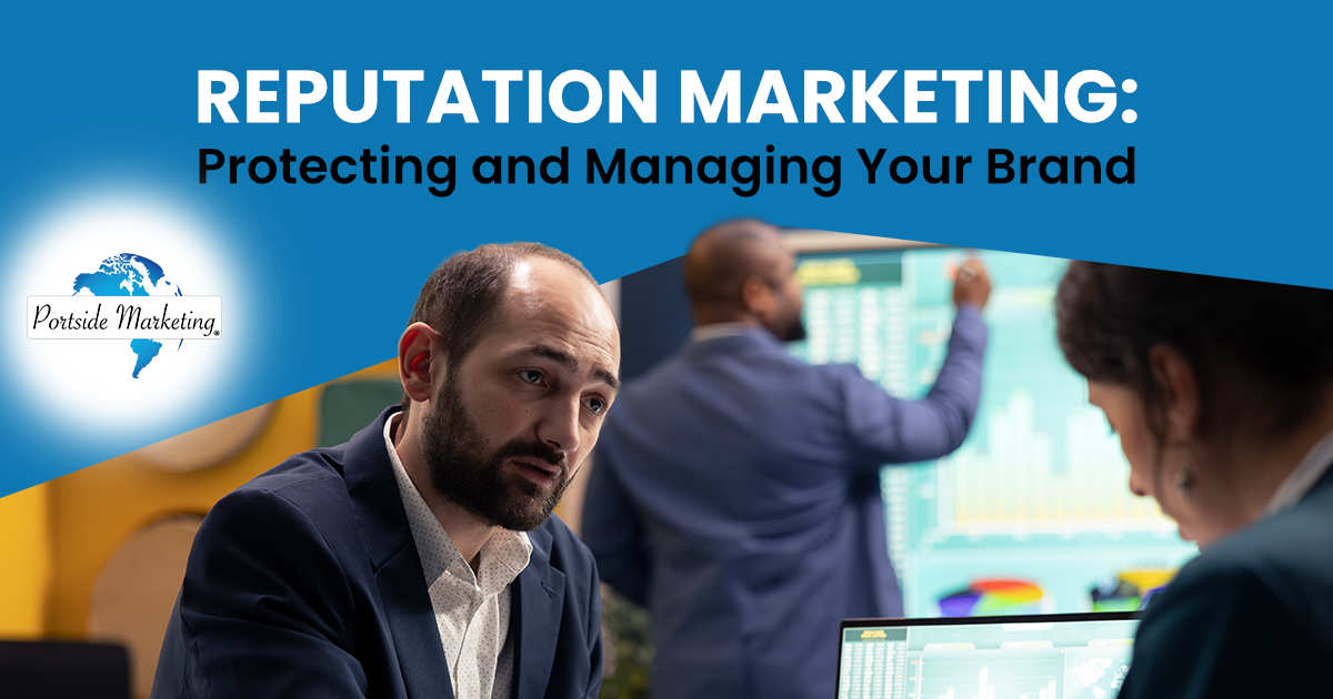 Reputation Marketing Protecting and Managing Your Brand Image of a business group collaborating on corporate branding and reputation strategies, featuring Portside Marketing and highlighting reputation marketing for protecting and managing your brand.