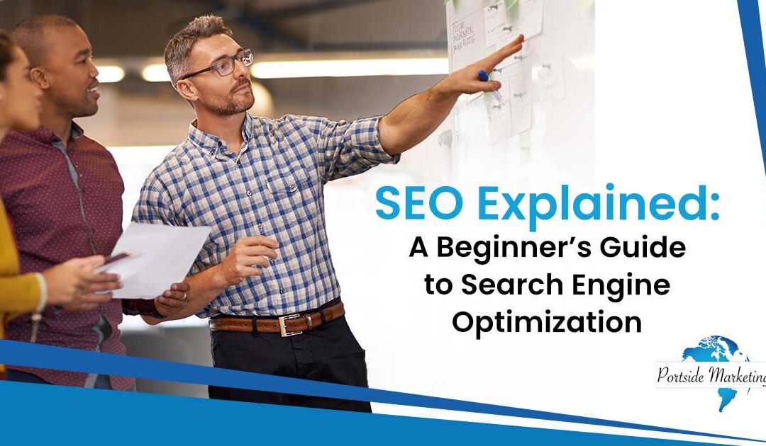 SEO Explained: A Beginner’s Guide to Search Engine Optimization