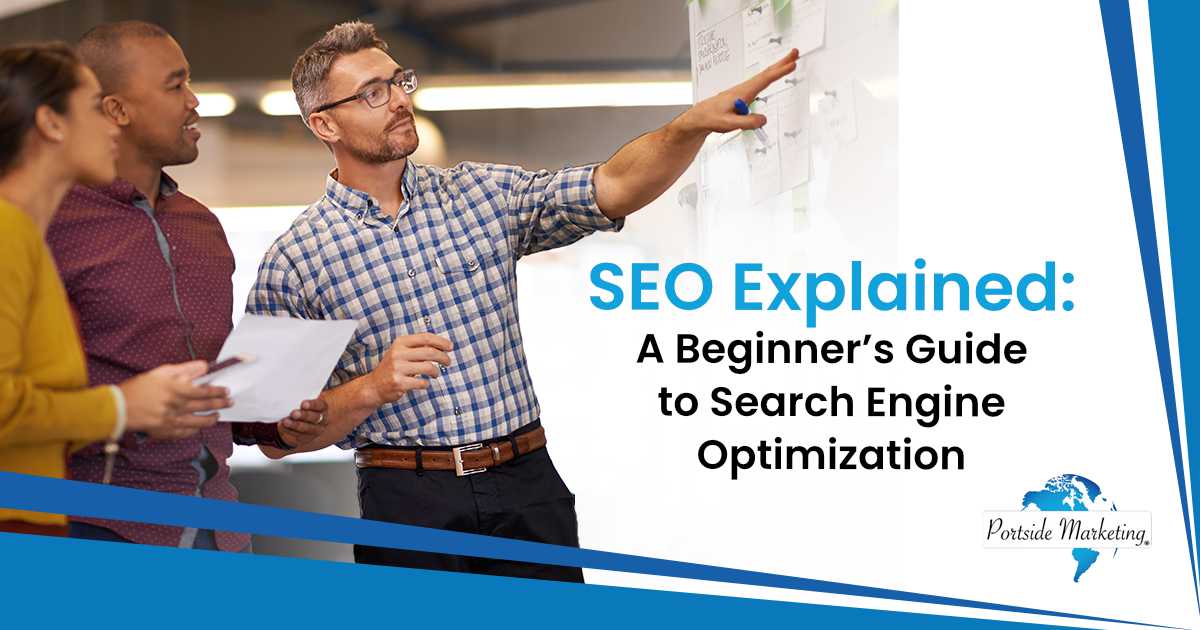 SEO Explained A Beginner’s Guide to Search Engine Optimization Business team gathered around a board, brainstorming and planning with schedules while discussing ideas on copywriting and SEO. Featuring Portside Marketing and supporting the topic “SEO Explained: A Beginner’s Guide to Search Engine Optimization.