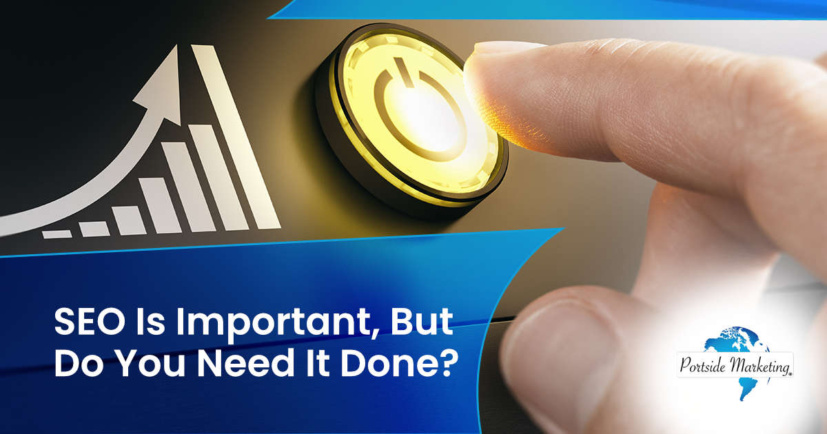 SEO Is Important, But Do You Need It Done Image showing the concept of boosting website traffic and improving performance through SEO strategies, featuring Portside Marketing and highlighting the topic ‘SEO Is Important, But Do You Need It Done?’ to support the page’s discussion on SEO services.