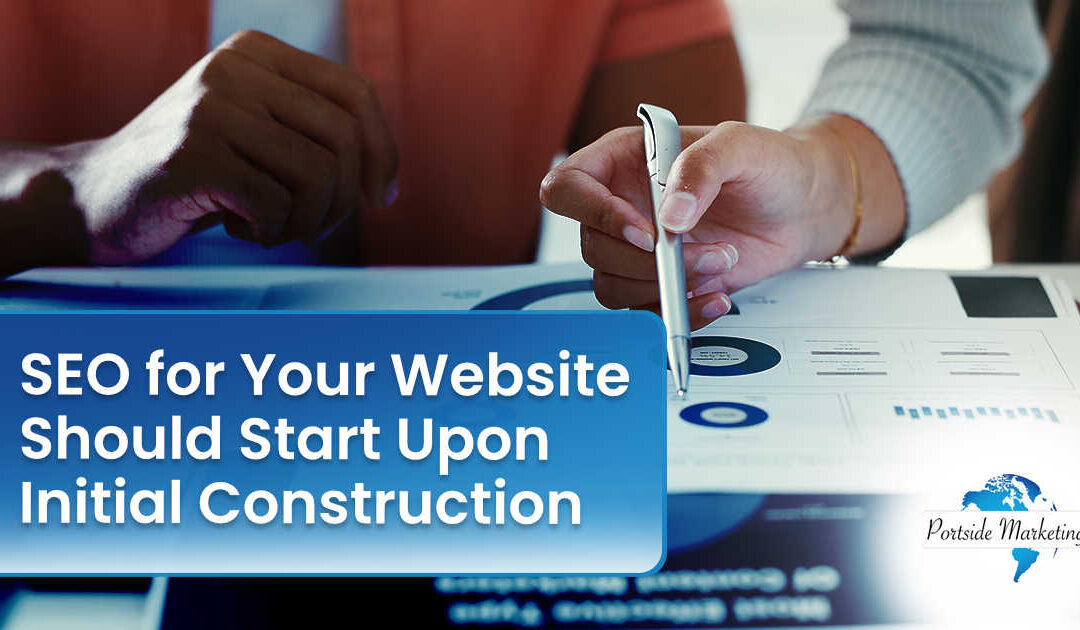 SEO for Your Website Should Start Upon Initial Construction