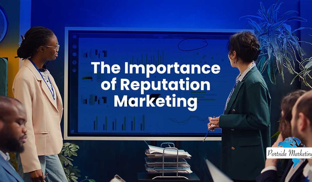 The Importance of Reputation Marketing