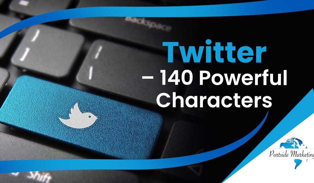 Twitter – 140 Powerful Characters