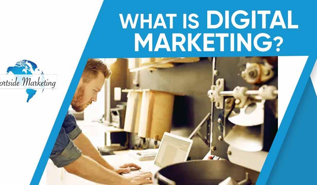 What is Digital Marketing?