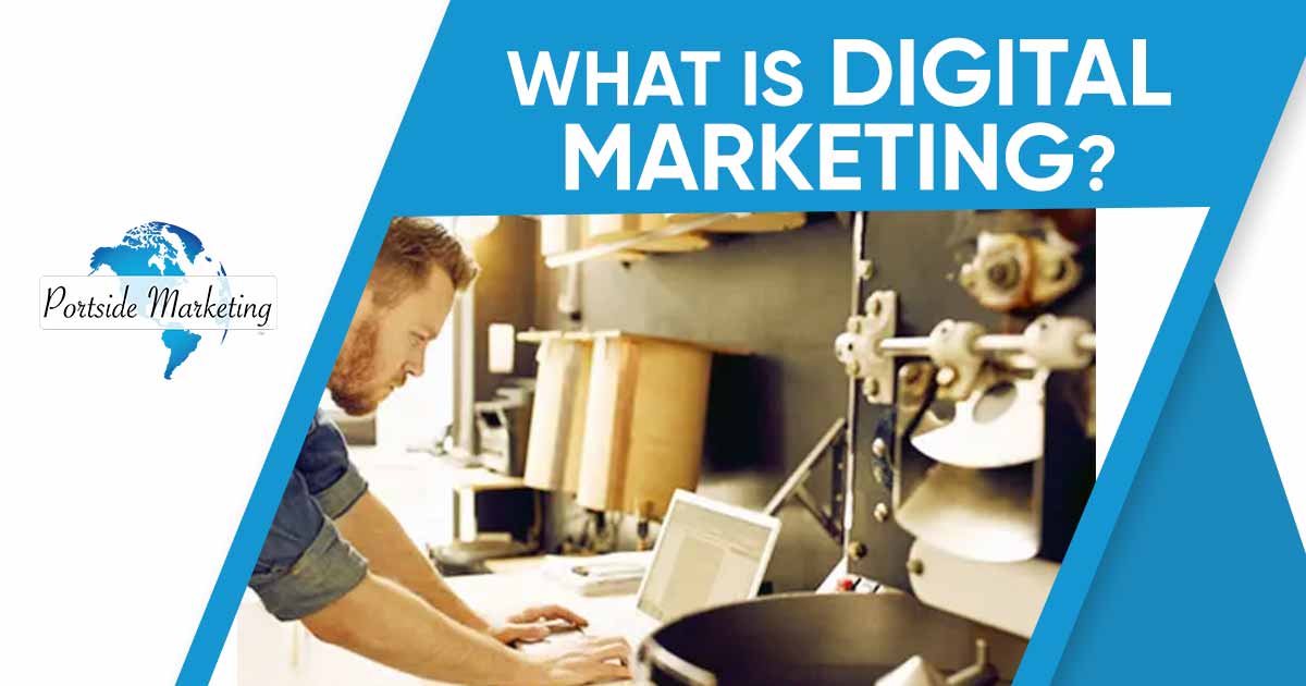 What is digital marketing What is digital marketing