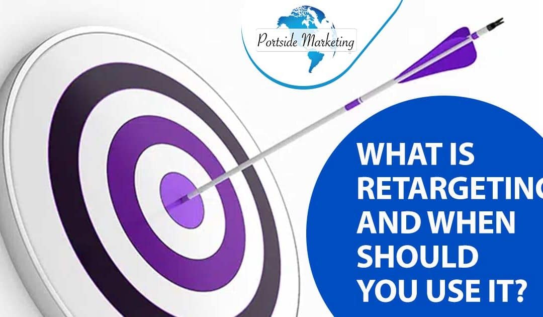 What is Retargeting and When Should You Use It?