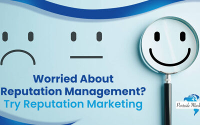 Worried About Reputation Management? Try Reputation Marketing