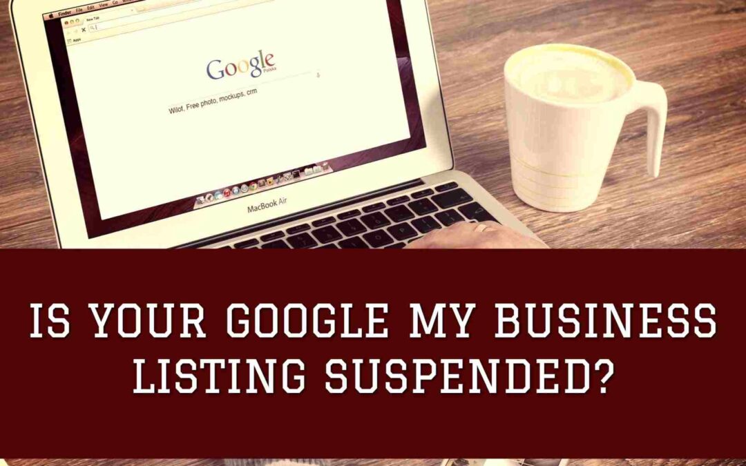 Why Was My Business Listing Suspended in Google My Business?